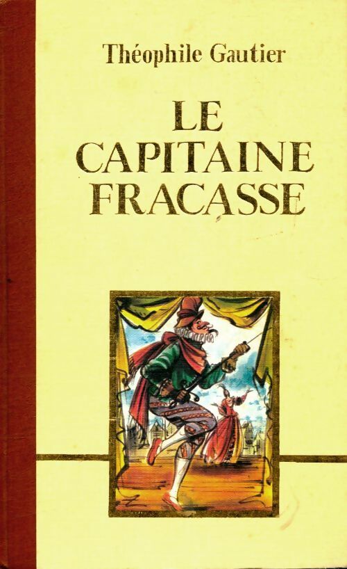 Le capitaine Fracasse - Théophile Gautier - Les cent un chefs-d'oeuvre du génie humain - Livre
