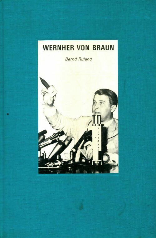 Wernher von Braun - Bernd Ruland - Cercle du Nouveau Livre d'Histoire - Livre