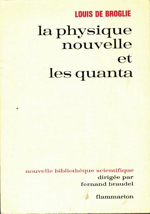 La physique nouvelle et les quanta - Louis De Broglie - Nouvelle bibliothèque scientifique - Livre