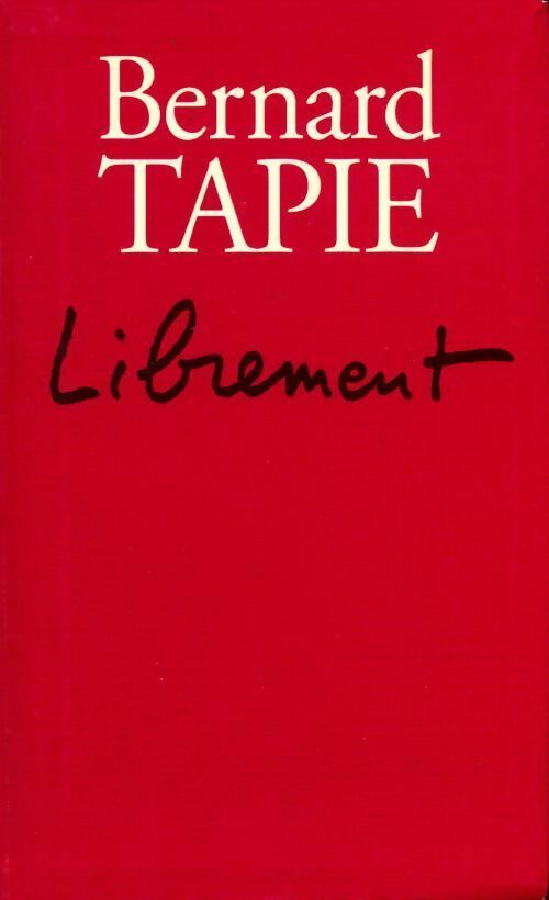 Librement - Bernard Tapie -  Plon GF - Livre