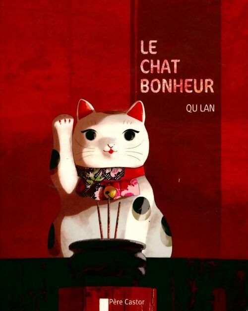 Le chat bonheur - Lan Qu - Les p'tits albums Père Castor - Livre