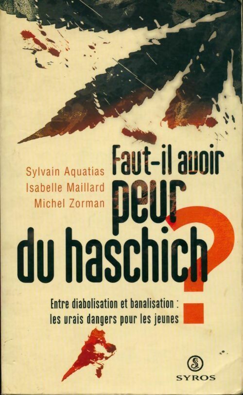 Faut-il avoir peur du haschich ? Entre diabolisation et banalisation. Les vrais dangers pour les jeunes - Sylvain Aquatias - Alternatives sociales - Livre
