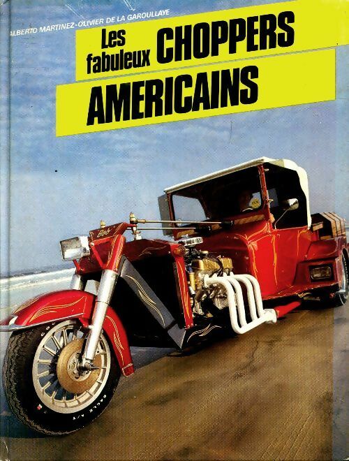 Les fabuleux choppers américains - Alberto Martinez - France Loisirs GF - Livre