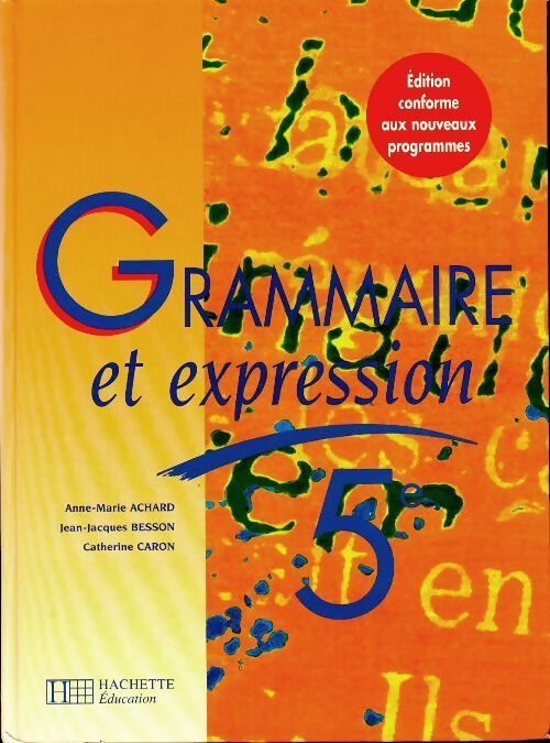 Grammaire et expression 5e - Anne-Marie Achard - Hachette Education GF - Livre