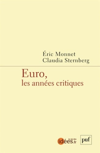Euro, les années critiques - Eric Monnet ; Claudia Sternberg - La vie des idées - Livre
