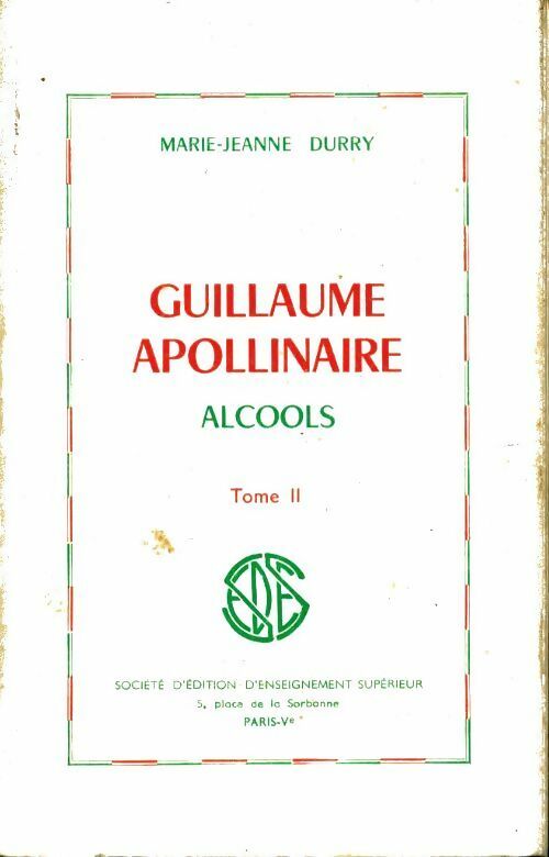 Guillaume Apollinaire, alcools Tome II - M.-J. Durry - Littérature - Livre