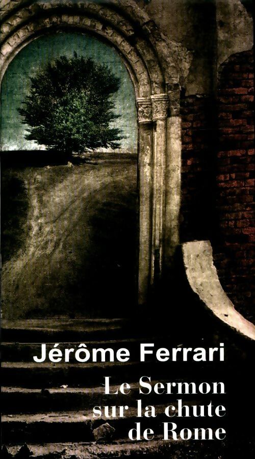Le sermon sur la chute de Rome - Jérôme Ferrari - Le Grand Livre du Mois GF - Livre