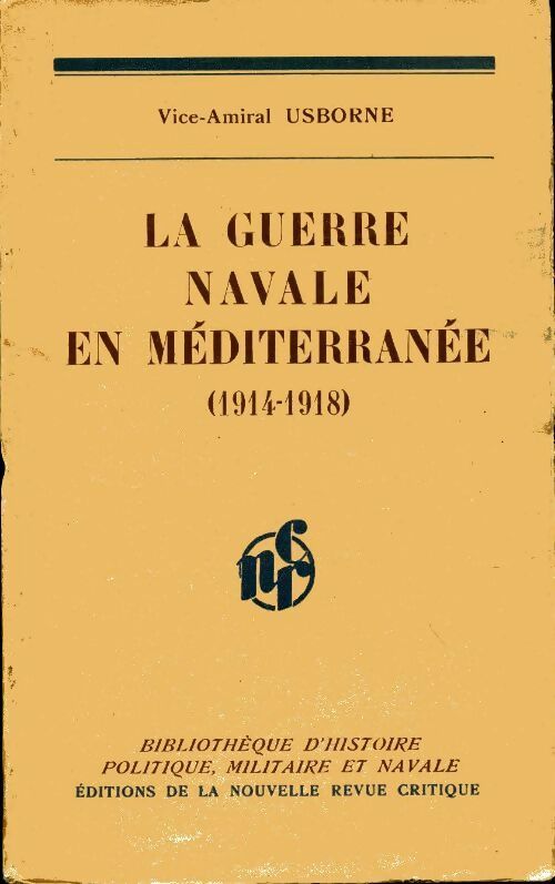 La guerre navale en Méditerranée 1914-1918 - Vice Amiral Usborne - Bibliothèque d'histoire politique, militaire et navale - Livre
