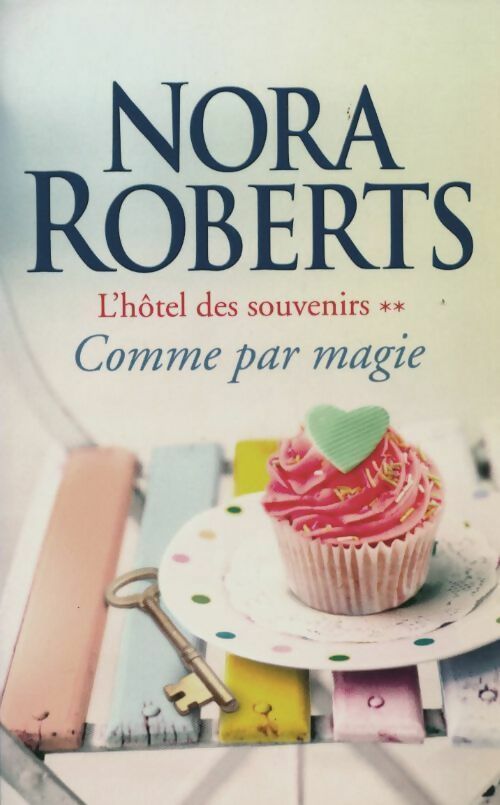 L'hôtel des souvenirs Tome II : Comme par magie - Nora Roberts - J'ai Lu - Livre