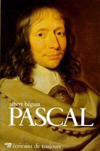 Pascal - Albert Béguin - Ecrivains de toujours - Livre