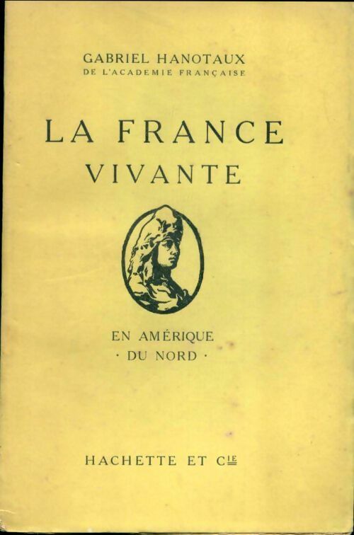 La france vivante en Amérique du Nord - Gabriel Hanotaux - Hachette poches divers - Livre