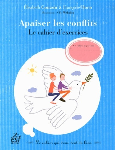 Apaiser les conflits : Le cahier d'exercices - Elisabeth Couzon - Cahier d'exercices - Livre