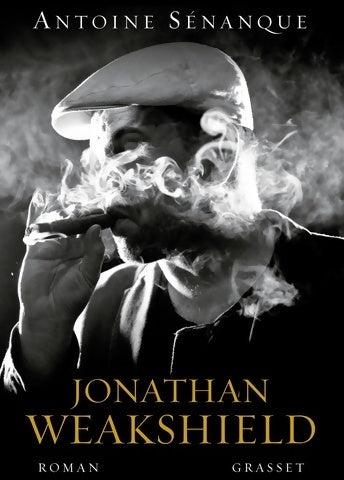 Jonathan Weakshield - Antoine Sénanque - Grasset GF - Livre