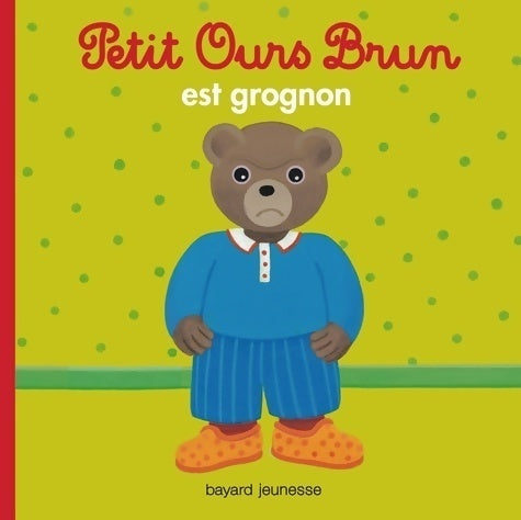 Petit Ours brun est grognon - Marie Aubinais - Petit Ours brun - Livre