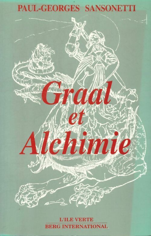 Graal et alchimie - Paul-Georges Sansonetti - l'île verte - Livre