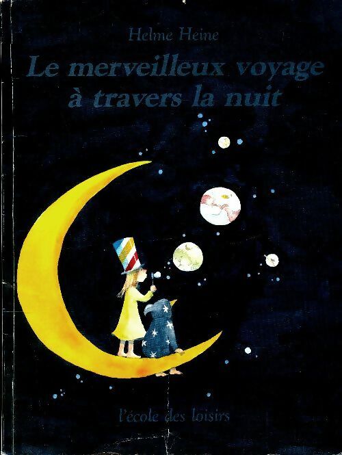 Le merveilleux voyage à travers la nuit - Helme Heine - Ecole des Loisirs GF - Livre