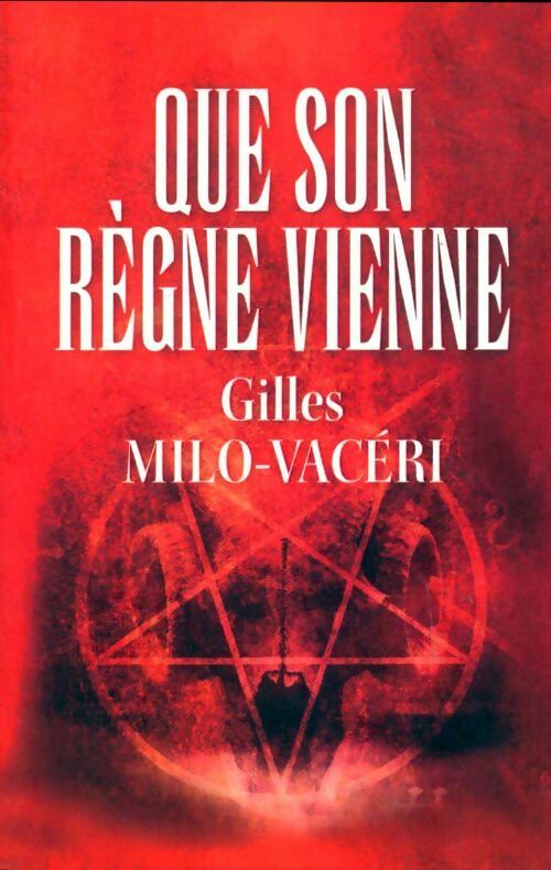 Que son règne vienne - Gilles Milo-Vacéri - France Loisirs GF - Livre