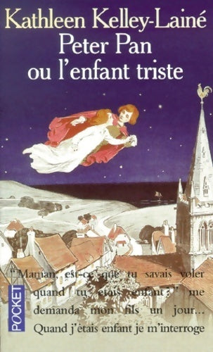 Peter Pan ou l'enfant triste - Kathleen Kelley-Lainé - Pocket - Livre