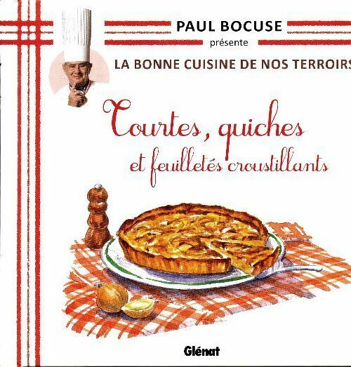 Tourtes, quiches et feuilletés croustillants - Paul Bocuse - La bonne cuisine de nos terroirs - Livre