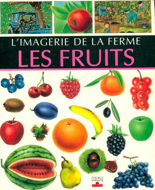 Les fruits - Emilie Beaumont - L'imagerie de la ferme - Livre