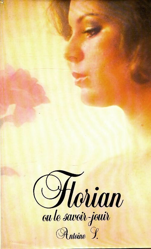 Florian ou le savoir-jouir - Antoine S. - France Loisirs GF - Livre