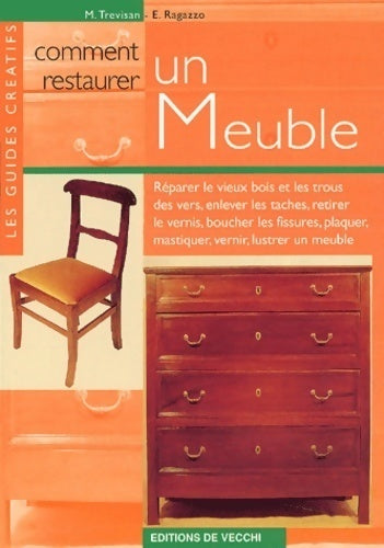 Comment restaurer un meuble - M. Trevisan - De Vecchi GF - Livre