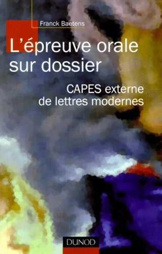 L'épreuve orale sur dossier : CAPES externe de lettres modernes - Franck Baetens - Dunod GF - Livre