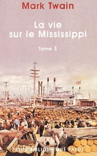 La vie sur le Mississippi Tome I - Mark Twain - Petite bibliothèque (2ème série) - Livre