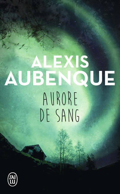 Aurore de sang - Alexis Aubenque - J'ai Lu - Livre