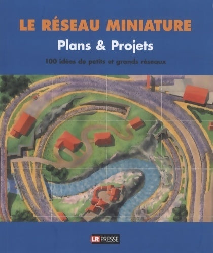 Le réseau miniature n°3 : Plans & projets - M. Hill - Le réseau miniature - Livre