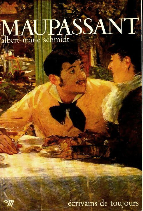 Maupassant - Albert-Marie Schmidt - Ecrivains de toujours - Livre