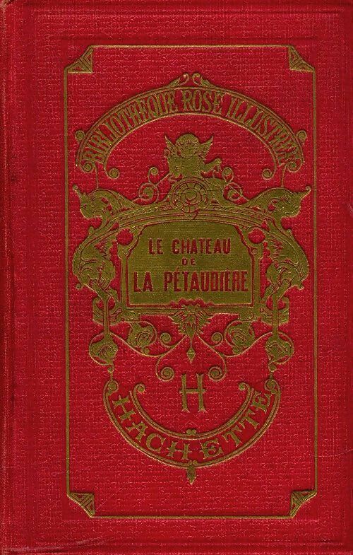 La château de la Pétaudière - Vicomtesse De Pitray - Bibliothèque rose illustrée - Livre