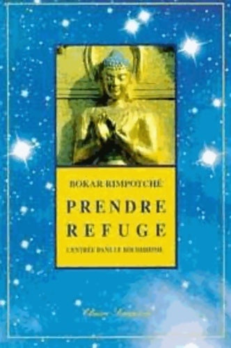 Prendre refuge : L'entrée dans le bouddhisme - Bokar Rimpotché - Claire Lumière - Livre
