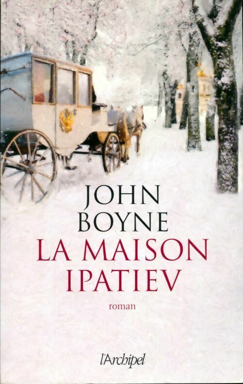 La maisonIipatiev - John Boyne - L'archipel GF - Livre