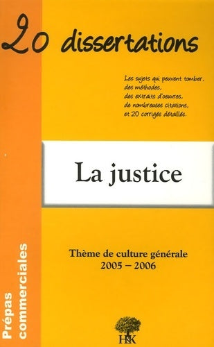La justice : 20 dissertations avec analyses et commentaires - Alain Ricci - H&K - Livre