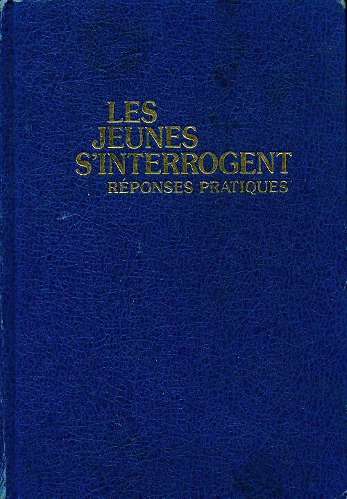 Les jeunes s?interrogent : Réponses pratiques - Collectif - Temoins de Jehovah poches divers - Livre