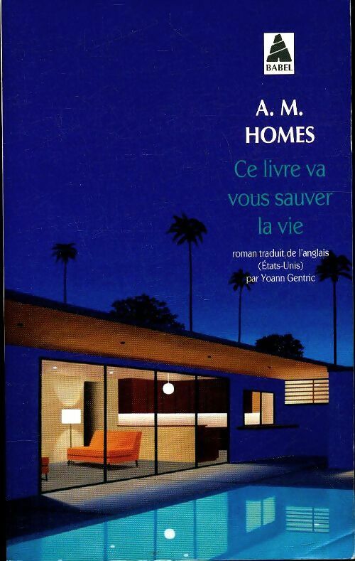 Ce livre va vous sauver la vie - A.M. Homes - Babel - Livre