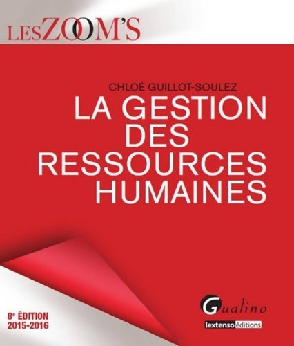 La gestion des ressources humaines 2015-2016 - Chloe Guillot-Soulez - Gualino GF - Livre