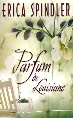 Parfum de Louisiane - Erica Spindler - Jade - Livre