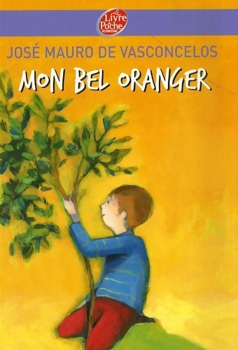 Mon bel oranger - José Mauro De Vasconcelos - Le Livre de Poche jeunesse - Livre