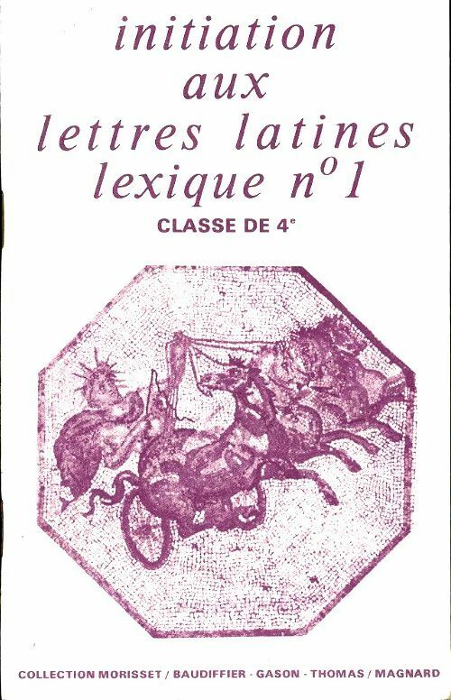Initiation aux lettres latines 4e : Lexique n°1 - Collectif - Morisset - Livre