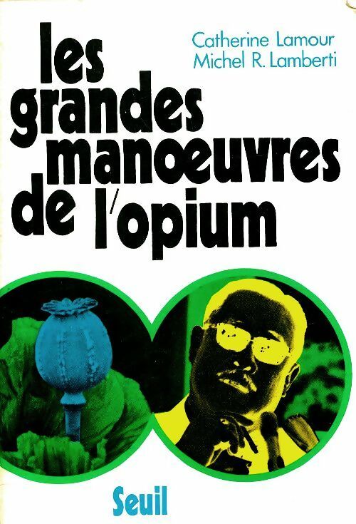 Les grandes manoeuvres de l'opium - Catherine Lamour - Seuil GF - Livre