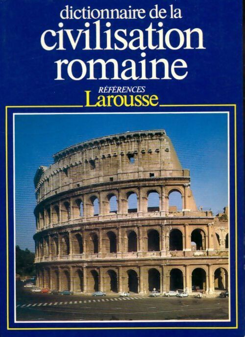Dictionnaire de la civilisation romaine - Jean-Claude Fredouille - Les dictionnaires de l'homme du XXe siècle - Livre
