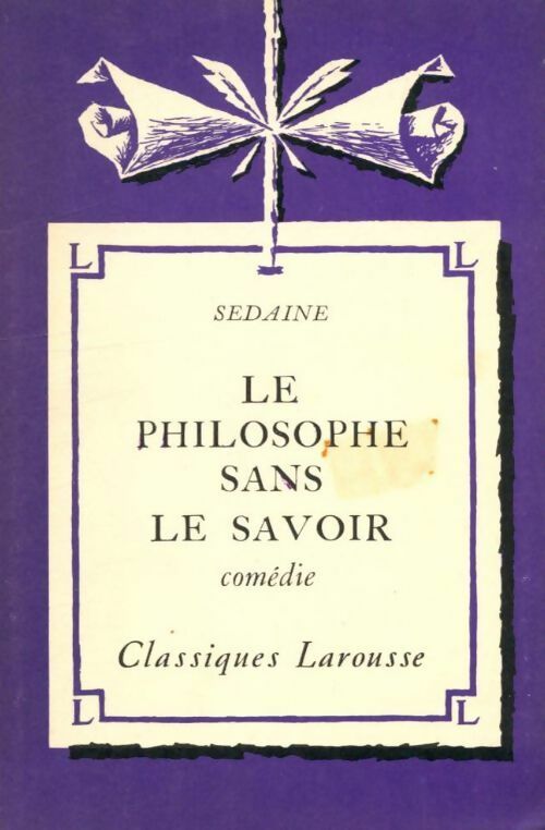 Le philosophe sans le savoir - Sedaine - Classiques Larousse - Livre