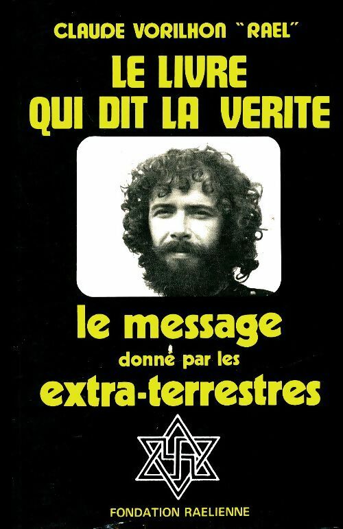 Le livre qui dit la vérité : Le message donné par les extra-terrestres - Claude Vorilhon - Fondation Raëllienne - Livre