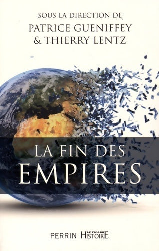 La fin des empires - Thierry Lentz - Perrin GF - Livre