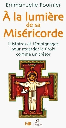 A la lumière de sa miséricorde - Emmanuel Fournier - Béatitudes GF - Livre