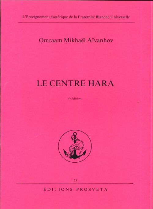 Le centre hara - Omraam Mikhaël Aïvanhov - L'enseignement ésotérique de la Fraternité Blanche Universelle - Livre