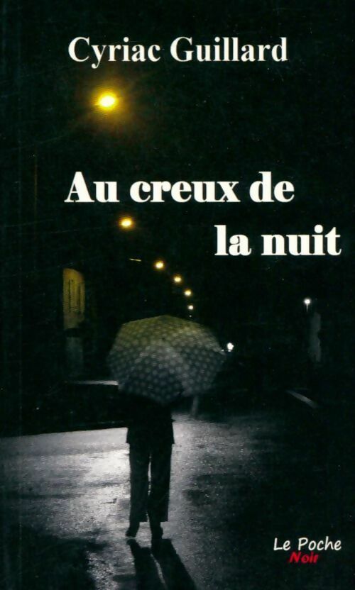 Au creux de la nuit - Cyriac Guillard - Poches Noirs - Livre