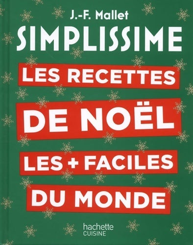 Simplissime : Les recettes de Noël les + faciles du monde - Jean-François Mallet - Hachette pratique GF - Livre
